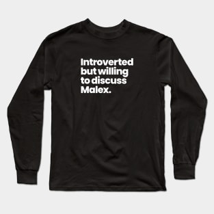 Introverted but willing to discuss Malex - Rosewell, New Mexico Long Sleeve T-Shirt